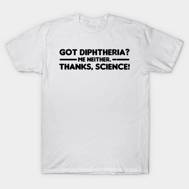 Pro Vaccine Shirt | Got Diphtheria Me Neither Gift T-Shirt by Gawkclothing